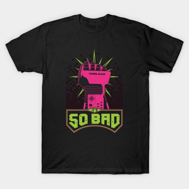 It's So Bad T-Shirt by RiddleOfRevenge